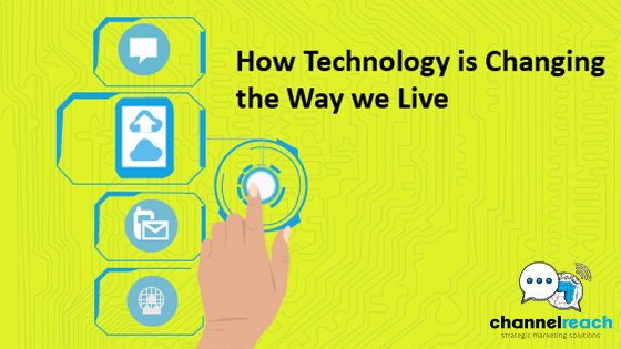 How technolgy is changing the ways we live