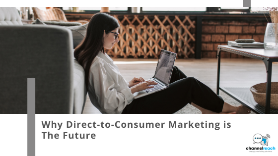 Why Direct-to-Consumer Marketing is the Future
