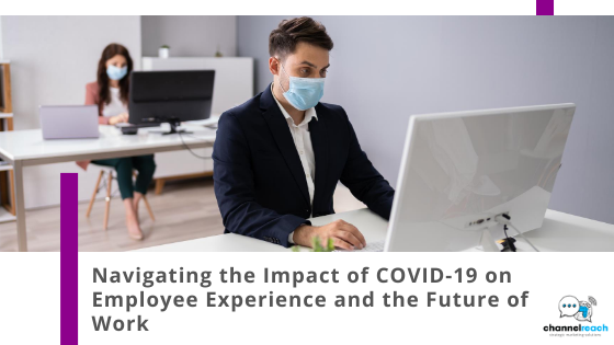 Navigating the impact of COVID-19 on employee experience and the future of work
